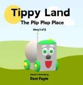 Tippy Land: The Plip Plop Place