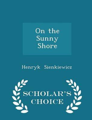 On the Sunny Shore - Scholar's Choice Edition