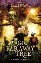 The Magic Faraway Tree: The Magic Faraway Tree FILM NOVELISATION: The official story of the biggest new family film, The Magic Faraway Tree - in cinemas now!