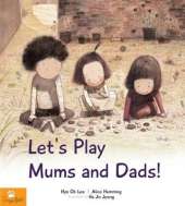 Let's Play Mums and Dads!