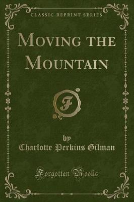 Moving the Mountain (Classic Reprint)