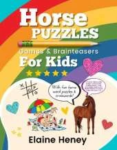 Horse Puzzles, Games & Brain Teasers: 261 Word Games, Math Puzzles, Crosswords, Sudoku, Mazes, Letter Scrambles, Riddles and Picture Puzzles for Horse Crazy Kids