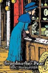 Grandmother Dear by Mrs. Molesworth, Fiction, Historical