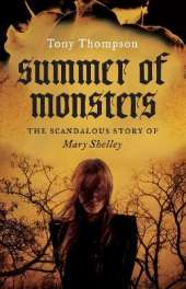 Summer of Monsters: The Scandalous Story of Mary Shelley