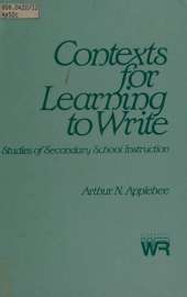Contexts for Learning to Write: Studies of Secondary School Instruction