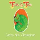 Carlos the Chameleon: A Truth & Tails Story