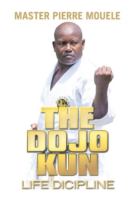 The Dojo Kun: Life Discipline