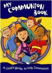 My Communion Book 2nd ed: A Child's Guide to Holy Communion