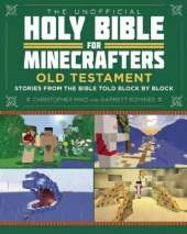 The Unofficial Holy Bible for Minecrafters: Old Testament: Stories from the Bible Told Block by Block