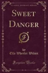 Sweet Danger (Classic Reprint)