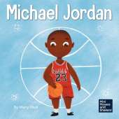 Michael Jordan: A Kid's Book About Not Fearing Failure So You Can Succeed and Be the G.O.A.T.