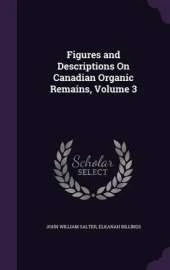 Figures and Descriptions on Canadian Organic Remains, Volume 3