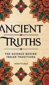 Ancient Truths: The Science Behind Indian Traditions