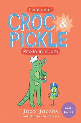 Croc & Pickle Level 1 Book 1: Pickle in a Jam