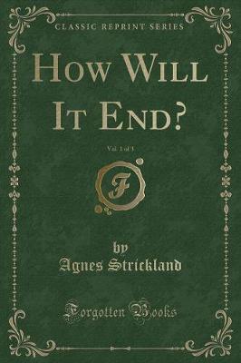 How Will It End?, Vol. 1 of 3 (Classic Reprint)