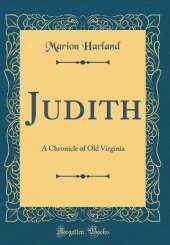 Judith: A Chronicle of Old Virginia (Classic Reprint)