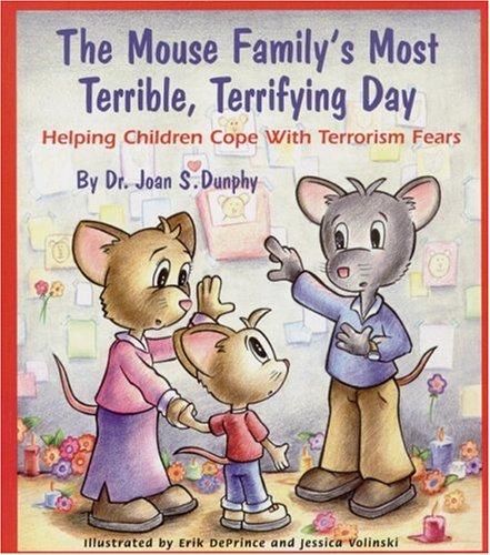 The Mouse Family's Most Terrible, Terrifying Day: Helping Children Cope with Terrorism Fears