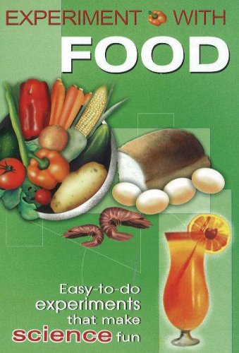 Experiment with Food: Easy-To-Do Experiments That Make Science Fun