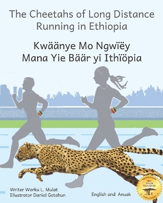 The Cheetahs of Long Distance Running: Legendary Ethiopian Athletes in Anuak and English