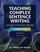 Teaching Complex Sentence Writing Using Children's Books: Grades 3 & 4 Volume 2: Spacebound!
