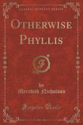 Otherwise Phyllis (Classic Reprint)