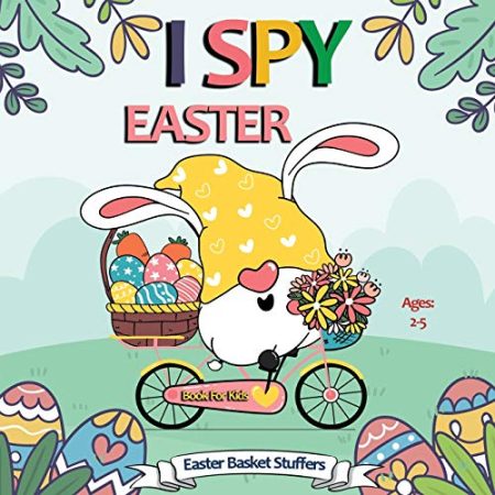 I Spy Easter Book for Kids Easter Basket Stuffers Ages 2+: Coloring Book for Toddlers and Preschoolers: Kids Activity Book with Easter Themes: Easter Gifts For Boys and Girls