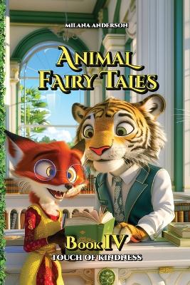 Animal Fairy Tales, Book Four: Animal Short Stories for Kids, Children's Fairy Tales Collection, Bedtime Storybook