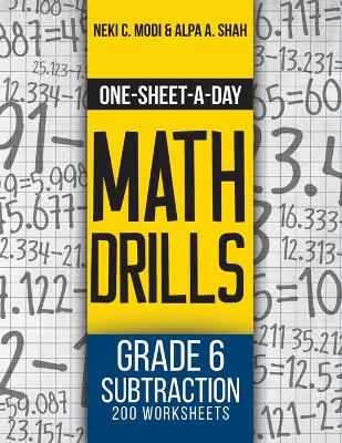 One-Sheet-A-Day Math Drills: Grade 6 Subtraction - 200 Worksheets (Book 18 of 24)