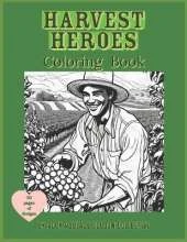 Harvest Heroes: Coloring Book