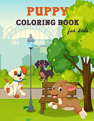 Puppy Coloring Book for Kids: Great Puppy Book for Boys, Girls and Kids. Perfect Dog Coloring Book for Toddlers and Children who love to play and enjoy with cute puppies