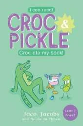 Croc & Pickle Level 1 Book 2: Croc Ate my Sock!
