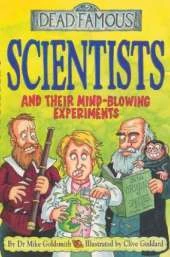 Dead Famous: Scientists and Their Mind-Blowing Experiment