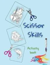 Scissor Skills Activity Book: Learning To Cut With Scissors Preschool Activity Books for Kids Ages 3-5