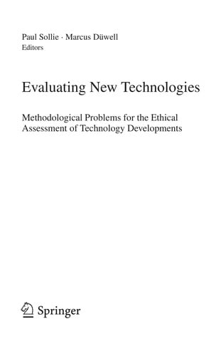 Evaluating New Technologies: Methodological Problems for the Ethical Assessment of Technology Developments.