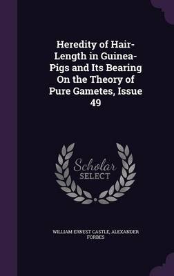 Heredity of Hair-Length in Guinea-Pigs and Its Bearing on the Theory of Pure Gametes, Issue 49