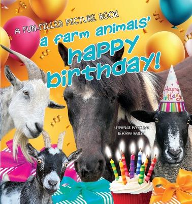 A Farm Animals' Happy Birthday: For the love of rescued animals.