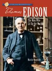 Sterling Biographies (R): Thomas Edison: The Man Who Lit Up the World