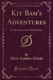 Kit Bam's Adventures: Or the Yarns of an Old Mariner (Classic Reprint)