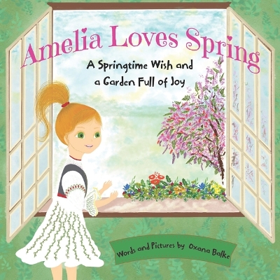 Amelia Loves Spring: A Springtime Wish and a Garden Full of Joy