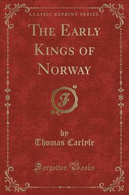 The Early Kings of Norway (Classic Reprint)
