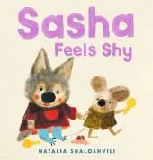 Sasha Feels Shy: A reassuring first picture book  of friendship and confidence for all little wolf cubs who need a bit more time to join in at playdates, ages 2, 3, 4, 5