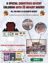 Christmas Activities for Preschoolers (A special Christmas advent calendar with 25 advent houses - All you need to celebrate advent): An alternative special Christmas advent calendar: Celebrate the days of advent using 25 fillable DIY decorated paper hous
