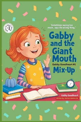 Gabby and the Giant Mouth Mix-Up: Sometimes Saying Too Much...Says the Wrong Thing.