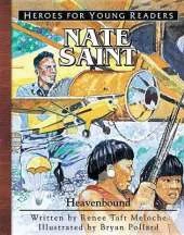 Nate Saint: A Hero for Young Readers