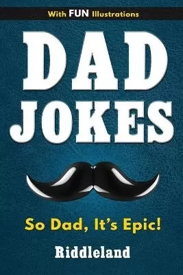 Dad Jokes: Dad Jokes for Dad, Kids and the Entire Family - Gift for Dads