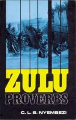 Zulu Proverbs: Zulu-English-English