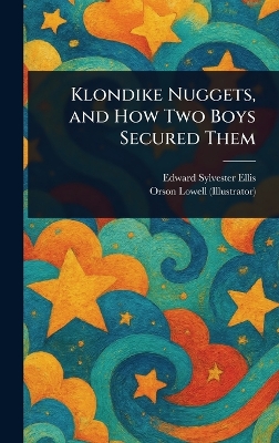 Klondike Nuggets, and How Two Boys Secured Them