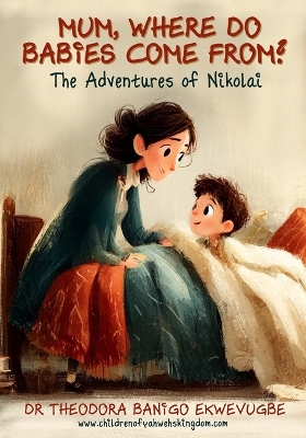 Mum, Where Do Babies Come From?: The Adventures of Nikolai