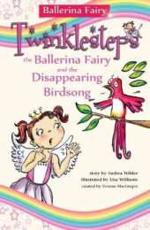 Twinklesteps the ballerina fairy and the disappearing bird song