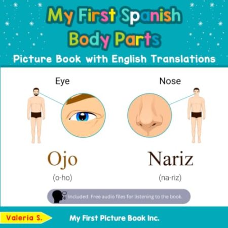 My First Spanish Body Parts Picture Book with English Translations: Bilingual Early Learning & Easy Teaching Spanish Books for Kids